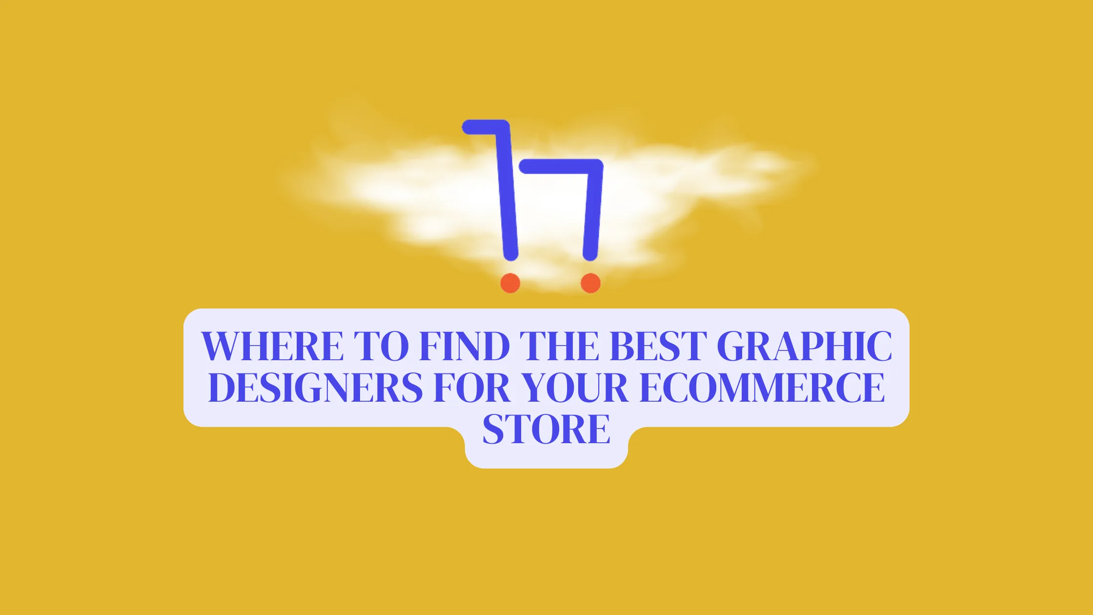 Where to Find the Best Graphic Designers for Your eCommerce Store
