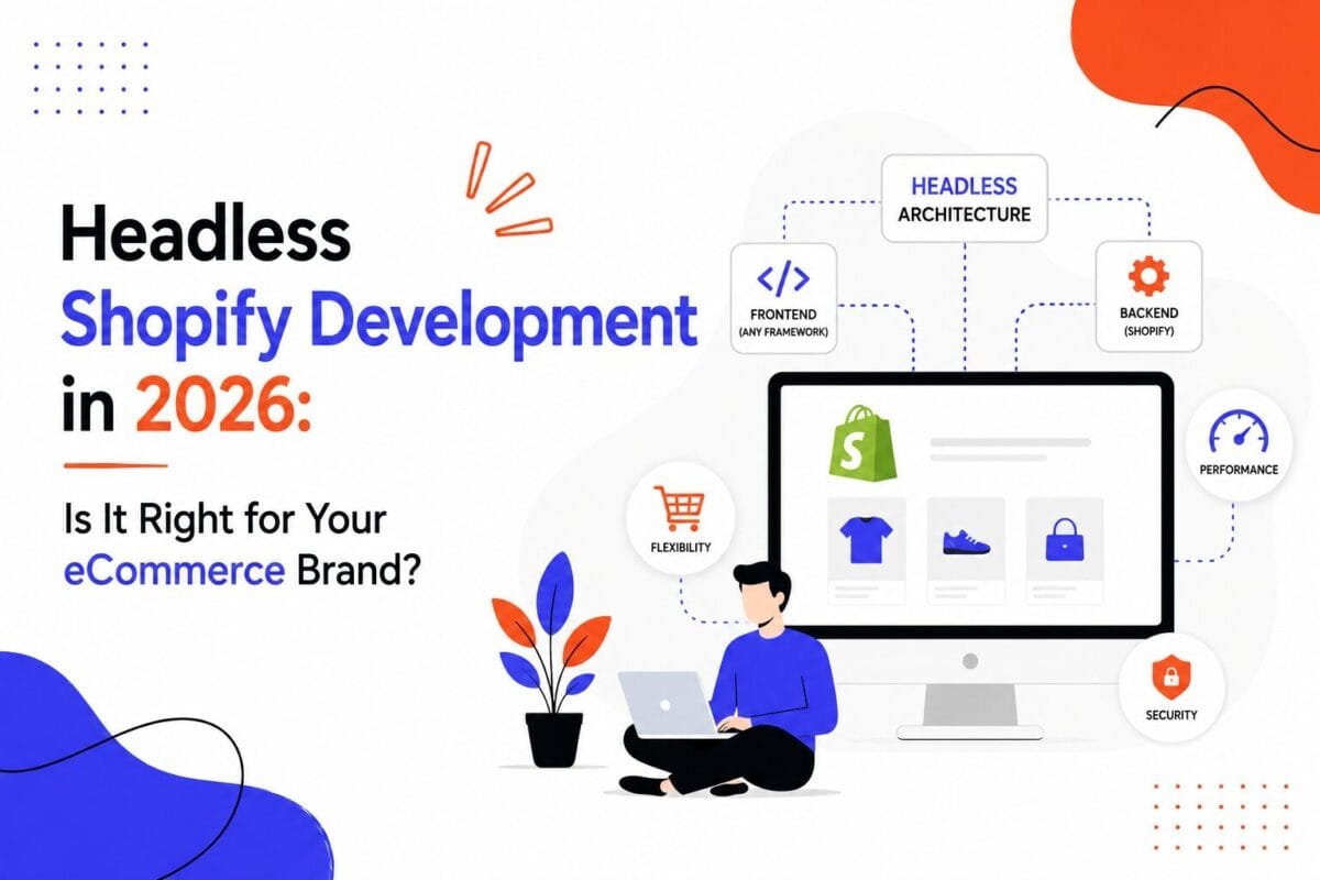 Headless Shopify Development in 2026 Is It Right for Your eCommerce Brand
